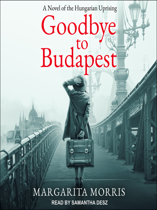 Title details for Goodbye to Budapest by Margarita Morris - Available